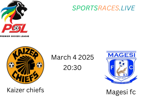 Kaizer Chiefs vs Magesi fc – Kickoff at 20:30 UTC