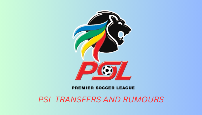 PSL Transfer News and Latest Rumours from Kaizer Chiefs & More