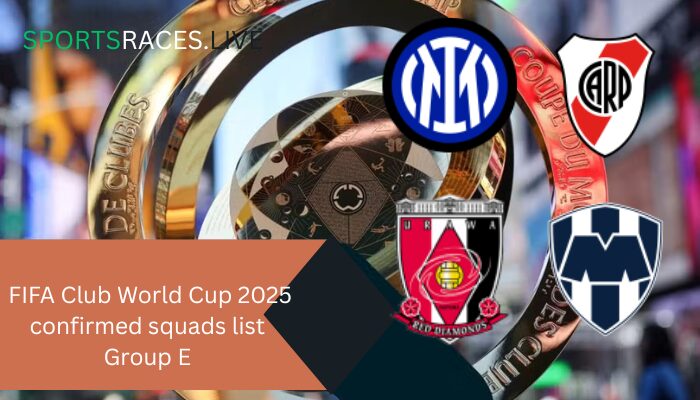 FIFA Club World Cup 2025 confirmed squads list Group E